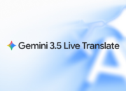 Gemini 3.5 Live Translate: Google-ის ახალი სიტყვა სინქრონულ თარგმანში